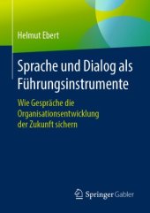 book Sprache und Dialog als Führungsinstrumente: Wie Gespräche die Organisationsentwicklung der Zukunft sichern