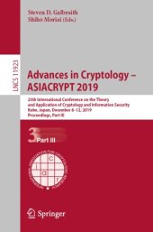 book Advances in Cryptology – ASIACRYPT 2019: 25th International Conference on the Theory and Application of Cryptology and Information Security, Kobe, Japan, December 8–12, 2019, Proceedings, Part III