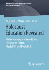 book Holocaust Education Revisited: Wahrnehmung und Vermittlung • Fiktion und Fakten • Medialität und Digitalität