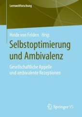 book Selbstoptimierung und Ambivalenz: Gesellschaftliche Appelle und ambivalente Rezeptionen