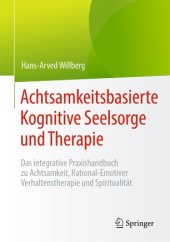 book Achtsamkeitsbasierte Kognitive Seelsorge und Therapie: Das integrative Praxishandbuch zu Achtsamkeit, Rational-Emotiver Verhaltenstherapie und Spiritualität