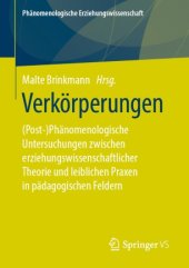 book Verkörperungen: (Post-)Phänomenologische Untersuchungen zwischen erziehungswissenschaftlicher Theorie und leiblichen Praxen in pädagogischen Feldern