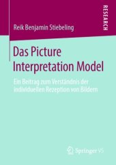 book Das Picture Interpretation Model: Ein Beitrag zum Verständnis der individuellen Rezeption von Bildern