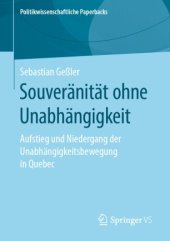 book Souveränität ohne Unabhängigkeit: Aufstieg und Niedergang der Unabhängigkeitsbewegung in Quebec