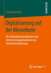 book Digitalisierung auf der Mesoebene: Die Onlinekommunikation von Interessenorganisationen als Institutionalisierung