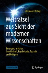 book Welträtsel aus Sicht der modernen Wissenschaften: Emergenz in Natur, Gesellschaft, Psychologie,Technik und Religion