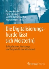 book Die Digitalisierungshürde lässt sich Meister(n): Erfolgsfaktoren, Werkzeuge und Beispiele für den Mittelstand