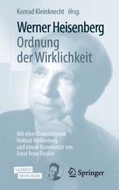 book Werner Heisenberg, Ordnung der Wirklichkeit: Mit einer Einleitung von Helmut Rechenberg und einem Kommentar von Ernst Peter Fischer