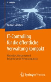 book IT-Controlling für die öffentliche Verwaltung kompakt: Methoden, Werkzeuge und Beispiele für die Verwaltungspraxis