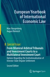 book From Bilateral Arbitral Tribunals and Investment Courts to a Multilateral Investment Court: Options Regarding the Institutionalization of Investor-State Dispute Settlement