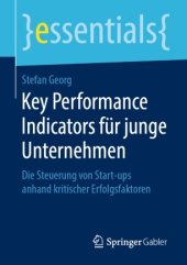 book Key Performance Indicators für junge Unternehmen : Die Steuerung von Start-ups anhand kritischer Erfolgsfaktoren