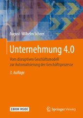 book Unternehmung 4.0: Vom disruptiven Geschäftsmodell zur Automatisierung der Geschäftsprozesse