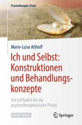 book Ich und Selbst: Konstruktionen und Behandlungskonzepte: Ein Leitfaden für die psychotherapeutische Praxis