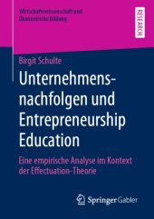 book Unternehmensnachfolgen und Entrepreneurship Education : Eine empirische Analyse im Kontext der Effectuation-Theorie