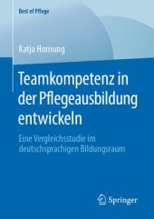 book Teamkompetenz in der Pflegeausbildung entwickeln: Eine Vergleichsstudie im deutschsprachigen Bildungsraum