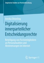 book Digitalisierung innerparteilicher Entscheidungsrechte: Beteiligung von Parteimitgliedern an Personalwahlen und Abstimmungen im Internet