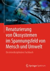 book Renaturierung von Ökosystemen im Spannungsfeld von Mensch und Umwelt: Ein interdisziplinäres Fachbuch