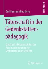 book Täterschaft in der Gedenkstättenpädagogik: Empirische Rekonstruktion der Auseinandersetzung von Schülerinnen und Schülern