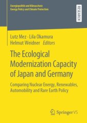 book The Ecological Modernization Capacity of Japan and Germany: Comparing Nuclear Energy, Renewables, Automobility and Rare Earth Policy