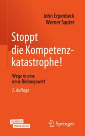 book Stoppt die Kompetenzkatastrophe!: Wege in eine neue Bildungswelt