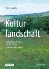 book Kulturlandschaft - Äcker, Wiesen, Wälder und ihre Produkte: Ein Lesebuch für Städter