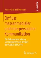 book Einfluss massenmedialer und interpersonaler Kommunikation: Die Relevanzbeurteilung von Ereignissen am Beispiel der Fußball-EM 2016