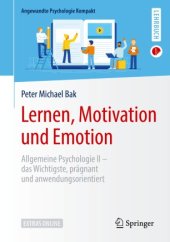 book Lernen, Motivation und Emotion : Allgemeine Psychologie II – das Wichtigste, prägnant und anwendungsorientiert