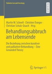 book Behandlungsabbruch am Lebensende: Die Beziehung zwischen kurativer und palliativer Behandlung – Eine Grounded Theory