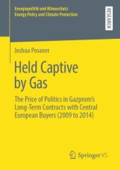 book Held Captive by Gas: The Price of Politics in Gazprom's Long-Term Contracts with Central European Buyers (2009 to 2014)