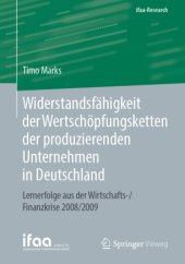 book Widerstandsfähigkeit der Wertschöpfungsketten der produzierenden Unternehmen in Deutschland: Lernerfolge aus der Wirtschafts-/Finanzkrise 2008/2009