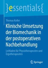 book Klinische Umsetzung der Biomechanik in der postoperativen Nachbehandlung: Leitfaden für Physiotherapeuten und Ergotherapeuten