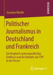 book Politischer Journalismus in Deutschland und Frankreich: Ein Vergleich systemspezifischer Einflüsse und der Debatte um TTIP in der Presse