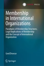 book Membership in International Organizations: Paradigms of Membership Structures, Legal Implications of Membership and the Concept of International Organization