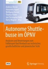 book Autonome Shuttlebusse im ÖPNV: Analysen und Bewertungen zum Fallbeispiel Bad Birnbach aus technischer, gesellschaftlicher und planerischer Sicht