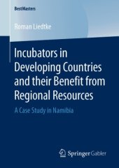 book Incubators in Developing Countries and their Benefit from Regional Resources: A Case Study in Namibia