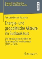 book Energie- und geopolitische Akteure im Südkaukasus: Der Bergkarabach-Konflikt im Spannungsfeld von Interessen (1991 – 2015)