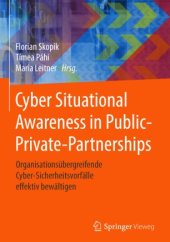 book Cyber Situational Awareness in Public-Private-Partnerships: Organisationsübergreifende Cyber-Sicherheitsvorfälle effektiv bewältigen