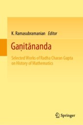 book Gaṇitānanda: Selected Works of Radha Charan Gupta on History of Mathematics