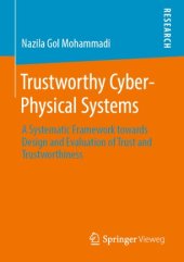 book Trustworthy Cyber-Physical Systems: A Systematic Framework towards Design and Evaluation of Trust and Trustworthiness