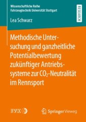 book Methodische Untersuchung und ganzheitliche Potentialbewertung zukünftiger Antriebssysteme zur CO2-Neutralität im Rennsport