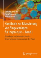 book Handbuch zur Bilanzierung von Biogasanlagen für Ingenieure – Band I: Grundlagen und Methoden für die Bewertung und Bilanzierung in der Praxis