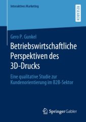 book Betriebswirtschaftliche Perspektiven des 3D-Drucks: Eine qualitative Studie zur Kundenorientierung im B2B-Sektor