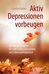 book Aktiv Depressionen vorbeugen: Der Wochenratgeber für mehr Selbstwirksamkeit und Lebenszufriedenheit