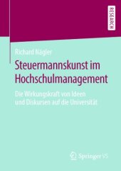 book Steuermannskunst im Hochschulmanagement: Die Wirkungskraft von Ideen und Diskursen auf die Universität