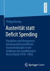 book Austerität statt Deficit Spending: Parallelen und Divergenzen kommunalwirtschaftlicher Haushaltsdisziplin in der Endphase der sozialliberalen Ära im Bund (1978-1982)