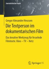 book Die Textperson im dokumentarischen Film: Das kreative Werkzeug für fesselnde Filmtexte. Kino - TV - Netz