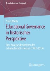 book Educational Governance in historischer Perspektive: Eine Analyse der Reform der Schulaufsicht in Hessen (1992-2015)