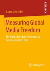 book Measuring Global Media Freedom: The Media Freedom Analyzer as a New Assessment Tool