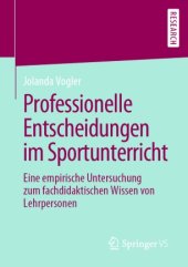 book Professionelle Entscheidungen im Sportunterricht : Eine empirische Untersuchung zum fachdidaktischen Wissen von Lehrpersonen