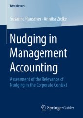 book Nudging in Management Accounting: Assessment of the Relevance of Nudging in the Corporate Context